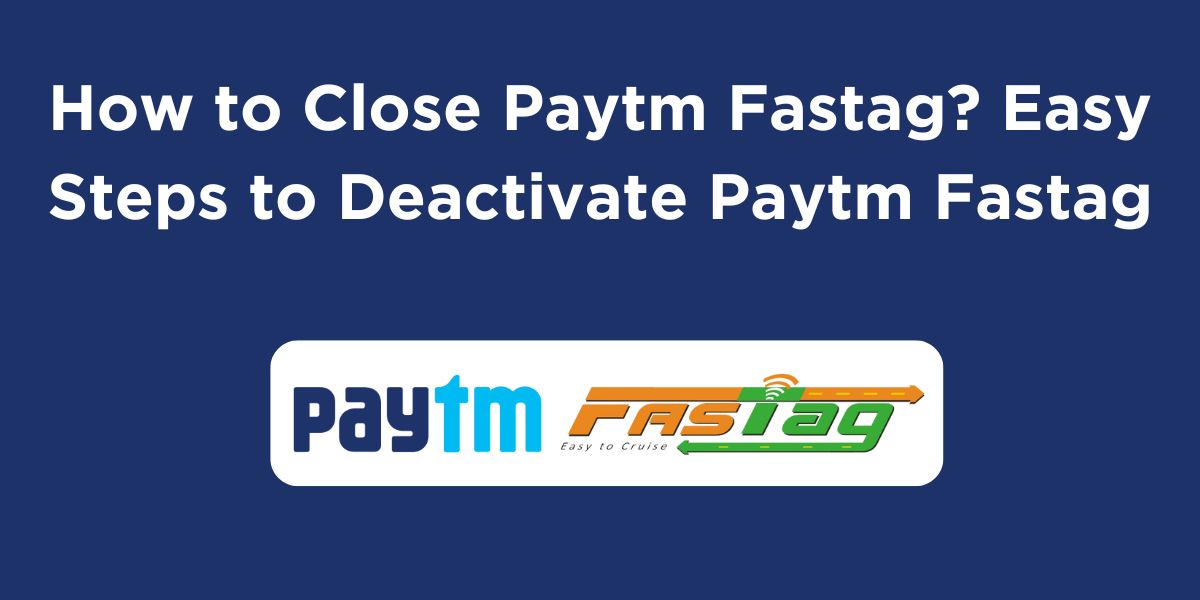 How to Close Paytm Fastag