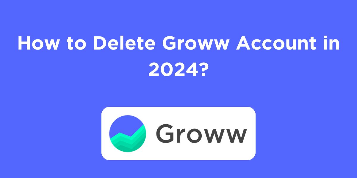 how to delete Groww account