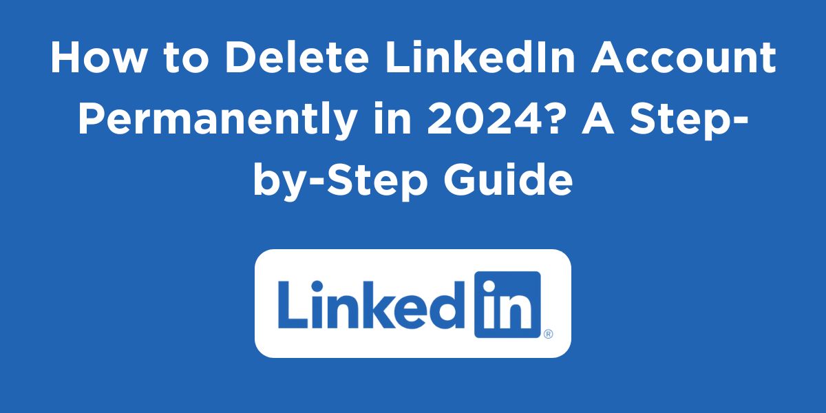 How to Delete LinkedIn Account