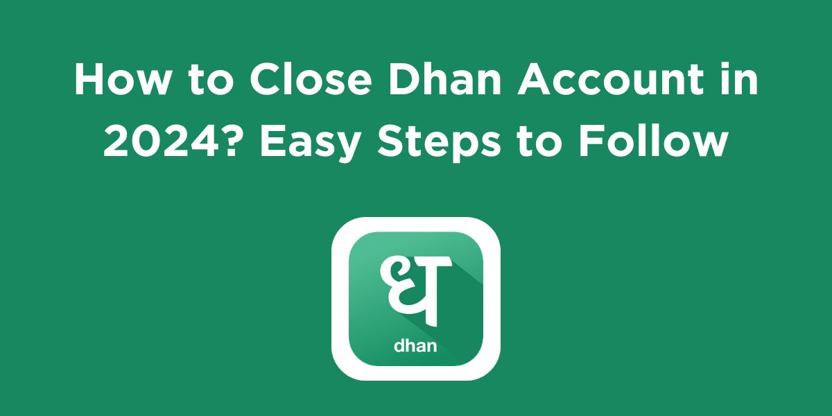 How to Close Dhan Account