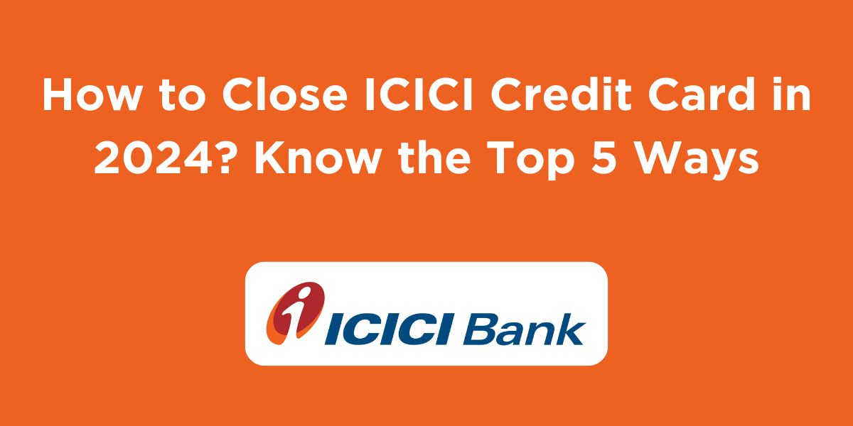 How to Close ICICI Credit Card