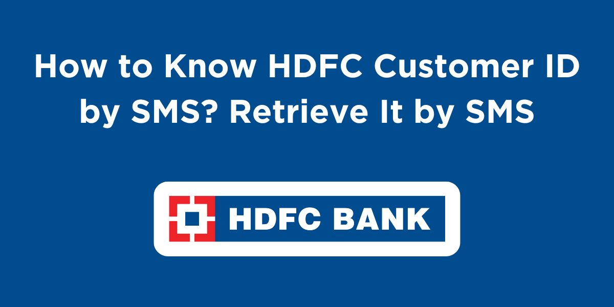 How to Know HDFC Customer ID by SMS