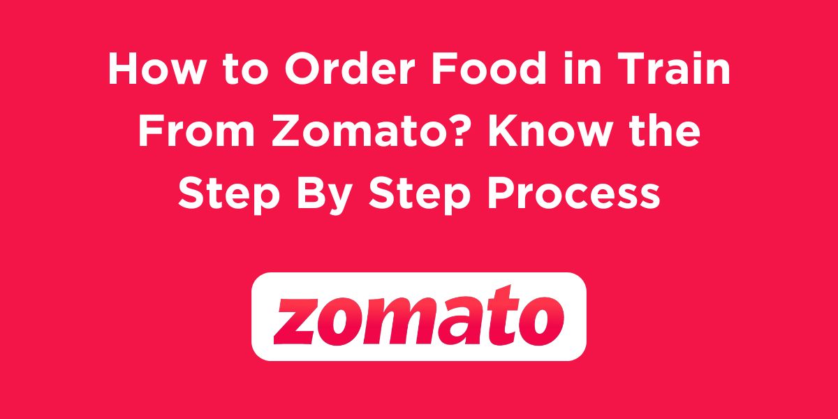 How to Order Food in Train From Zomato