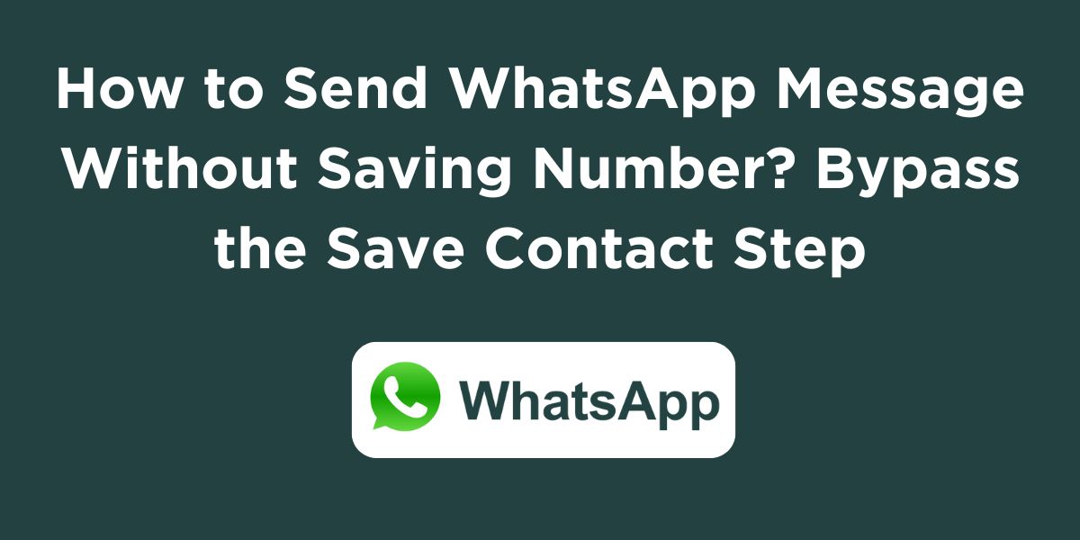 How to Send WhatsApp Message Without Saving Number