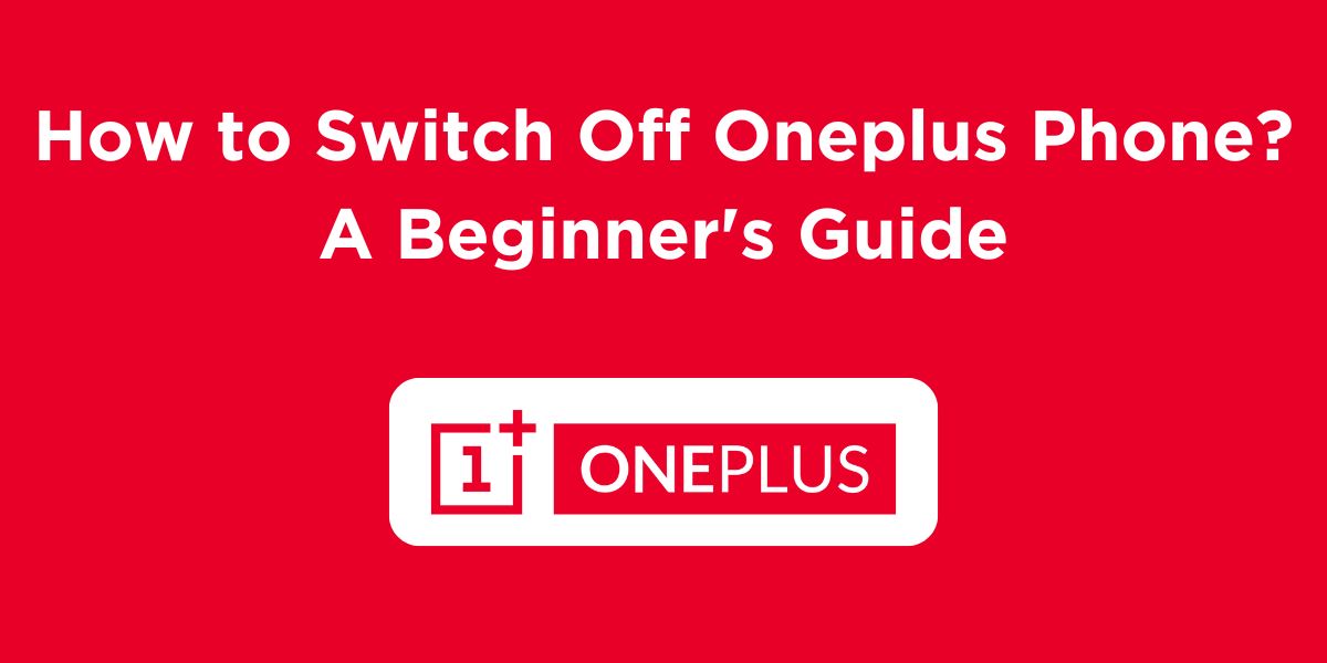 How to Switch Off Oneplus Phone