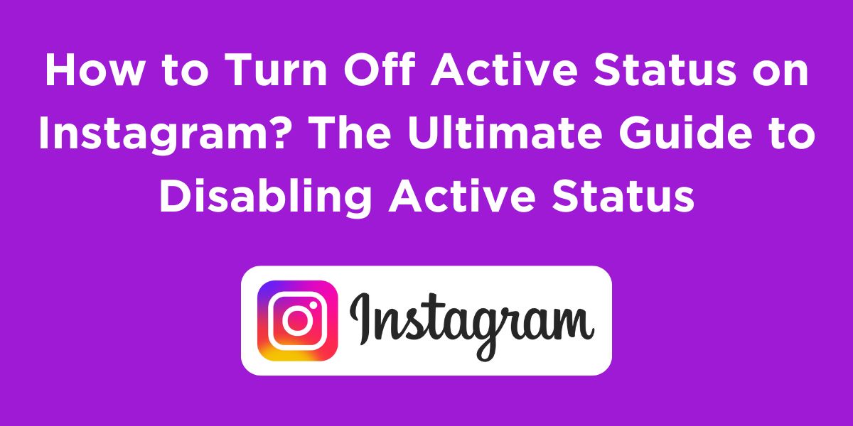 How to Turn Off Active Status on Instagram